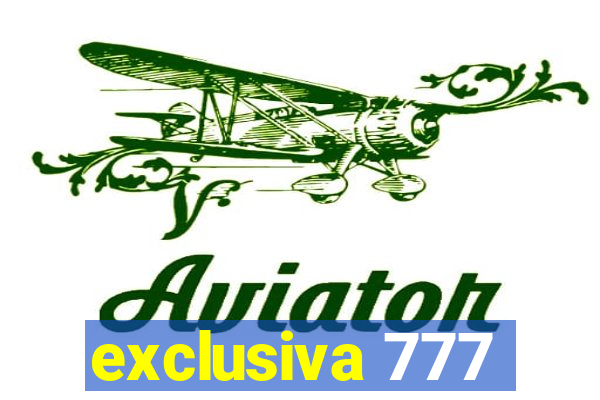 exclusiva 777